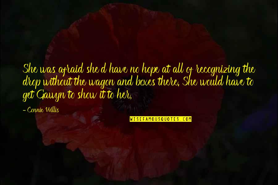 Pankits Quotes By Connie Willis: She was afraid she'd have no hope at