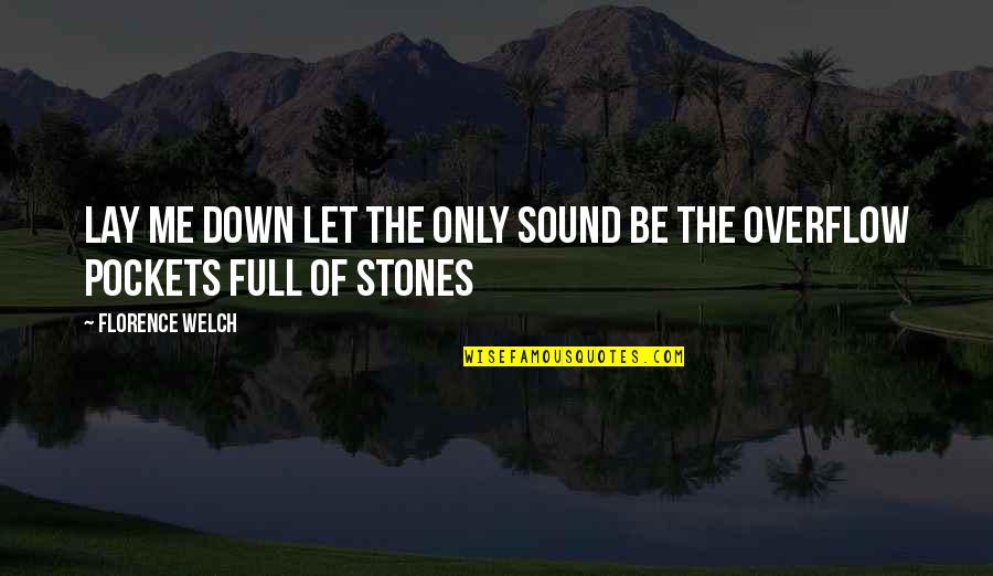 Pankits Quotes By Florence Welch: Lay me down Let the only sound Be