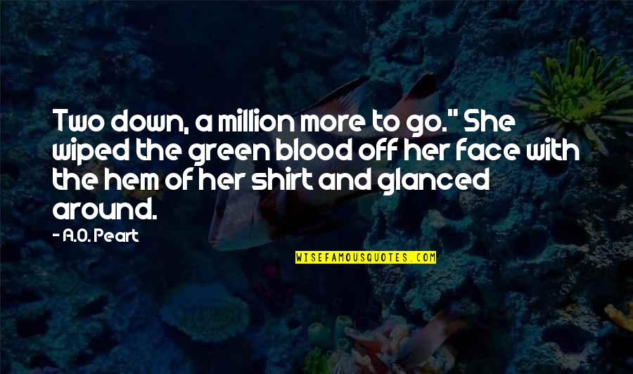 Panko Quotes By A.O. Peart: Two down, a million more to go." She Panko Quotes By A.O. Peart: Two down, a million more to go." She