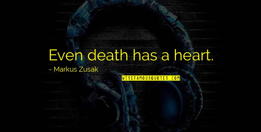Pankoke Quotes By Markus Zusak: Even death has a heart. Pankoke Quotes By Markus Zusak: Even death has a heart.