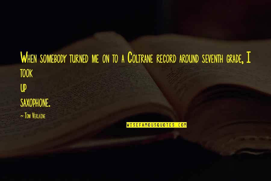 Pankoke Quotes By Tom Verlaine: When somebody turned me on to a Coltrane Pankoke Quotes By Tom Verlaine: When somebody turned me on to a Coltrane
