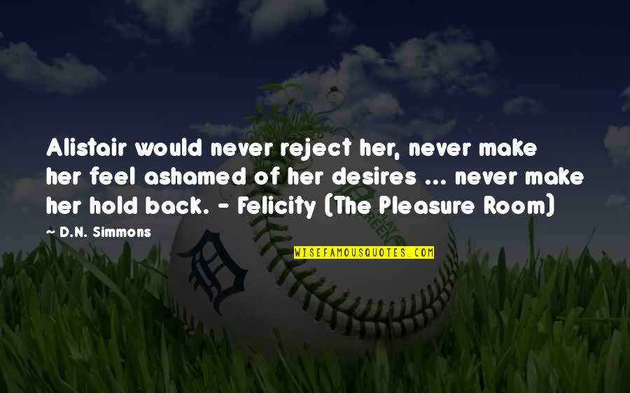 Pankow Band Quotes By D.N. Simmons: Alistair would never reject her, never make her