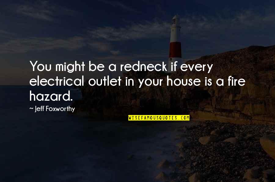 Pankowski West Quotes By Jeff Foxworthy: You might be a redneck if every electrical