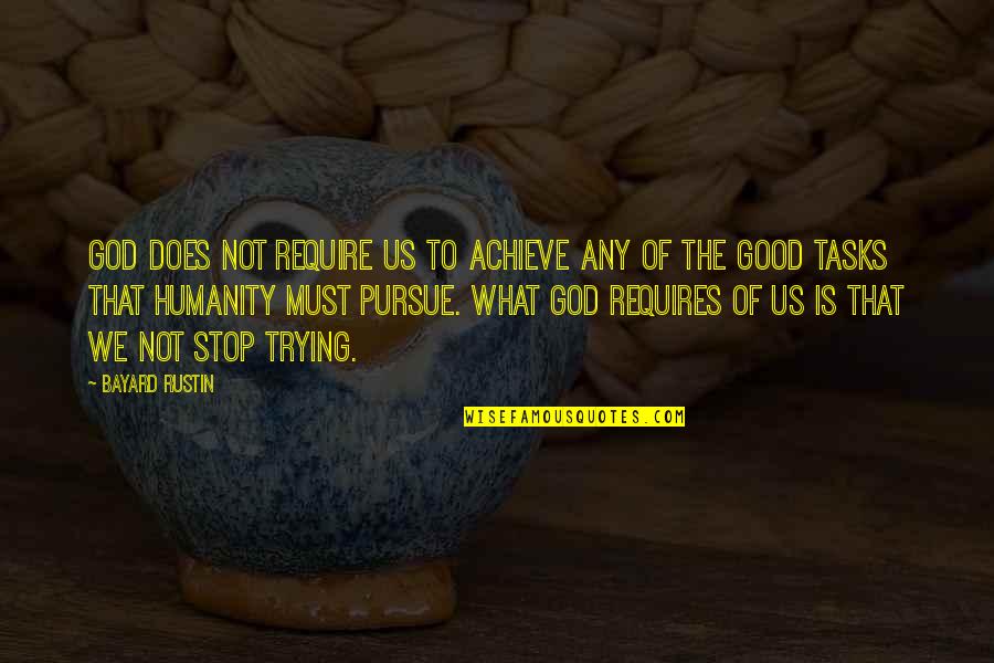 Pankrat Quotes By Bayard Rustin: God does not require us to achieve any