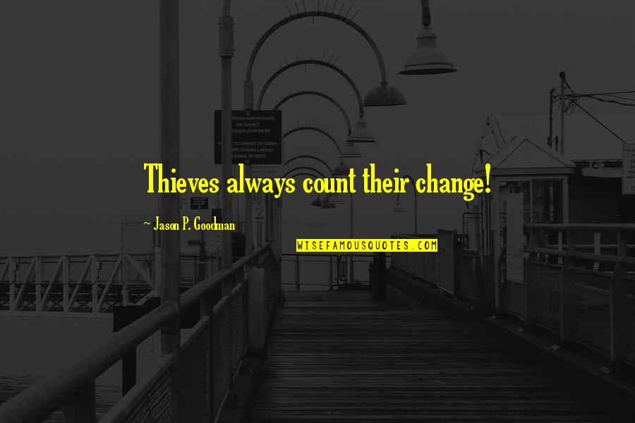 Pannelli Di Quotes By Jason P. Goodman: Thieves always count their change!