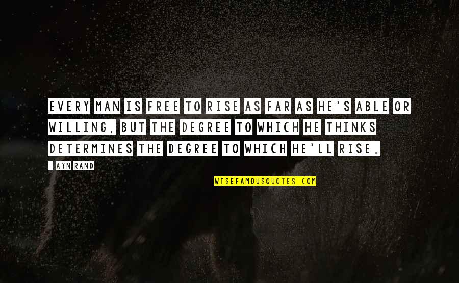 Pannolini Per Neonati Quotes By Ayn Rand: Every man is free to rise as far Pannolini Per Neonati Quotes By Ayn Rand: Every man is free to rise as far