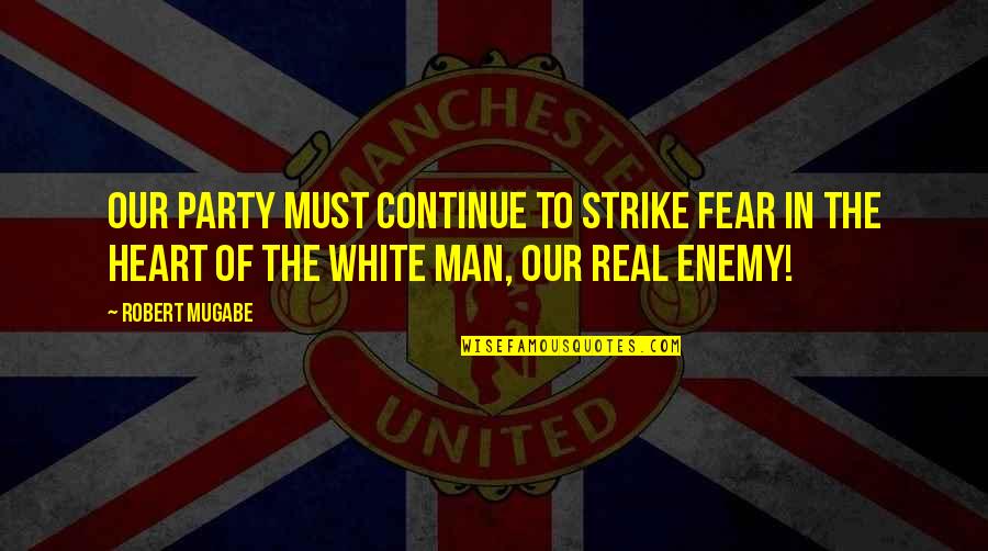 Pannolini Per Neonati Quotes By Robert Mugabe: Our party must continue to strike fear in Pannolini Per Neonati Quotes By Robert Mugabe: Our party must continue to strike fear in