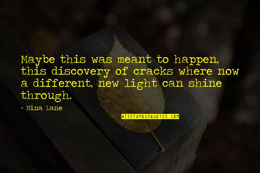 Pannonian Basin Quotes By Nina Lane: Maybe this was meant to happen, this discovery Pannonian Basin Quotes By Nina Lane: Maybe this was meant to happen, this discovery