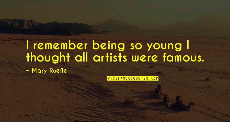 Pannonian Cap Quotes By Mary Ruefle: I remember being so young I thought all