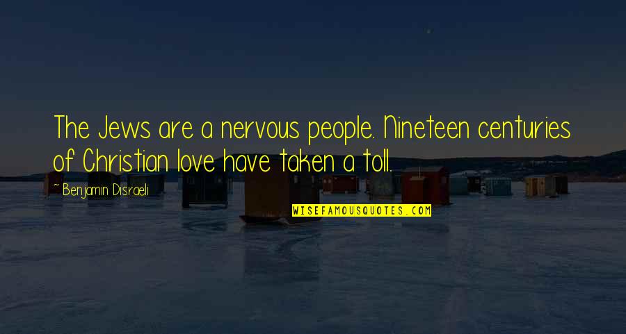 Pannozzo Paul Quotes By Benjamin Disraeli: The Jews are a nervous people. Nineteen centuries