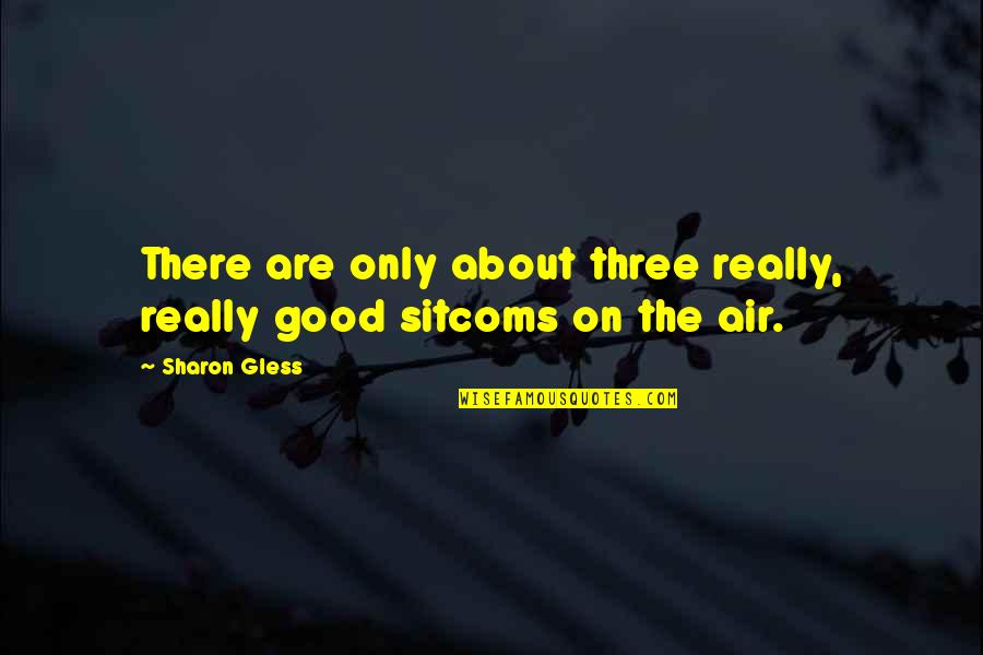 Pannunzio Michael Quotes By Sharon Gless: There are only about three really, really good