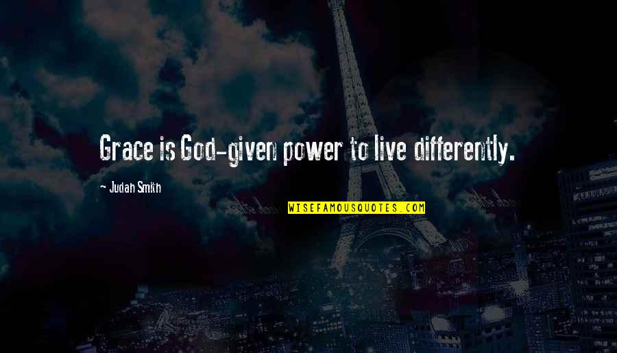 Panoply Prom Quotes By Judah Smith: Grace is God-given power to live differently.