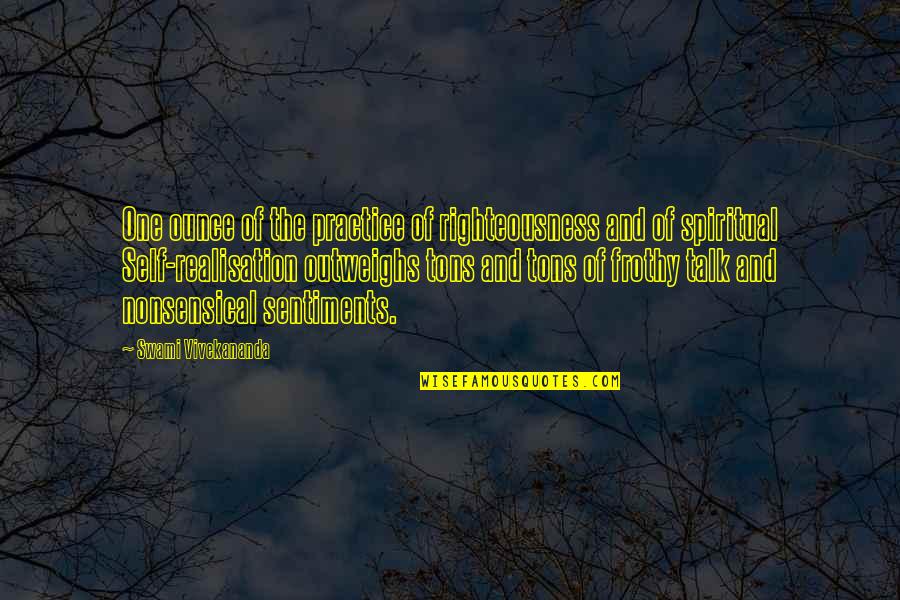 Panoply Prom Quotes By Swami Vivekananda: One ounce of the practice of righteousness and