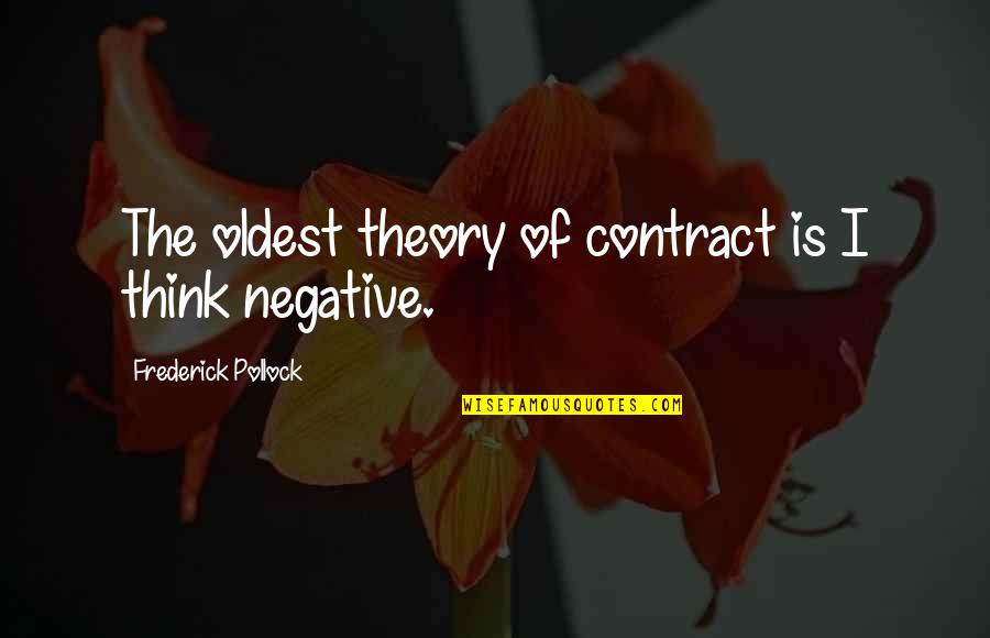 Panopoulos Lansing Quotes By Frederick Pollock: The oldest theory of contract is I think Panopoulos Lansing Quotes By Frederick Pollock: The oldest theory of contract is I think
