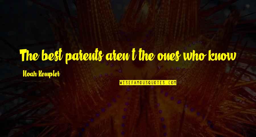 Panoramic Wheel Quotes By Noah Kempler: The best parents aren't the ones who know Panoramic Wheel Quotes By Noah Kempler: The best parents aren't the ones who know
