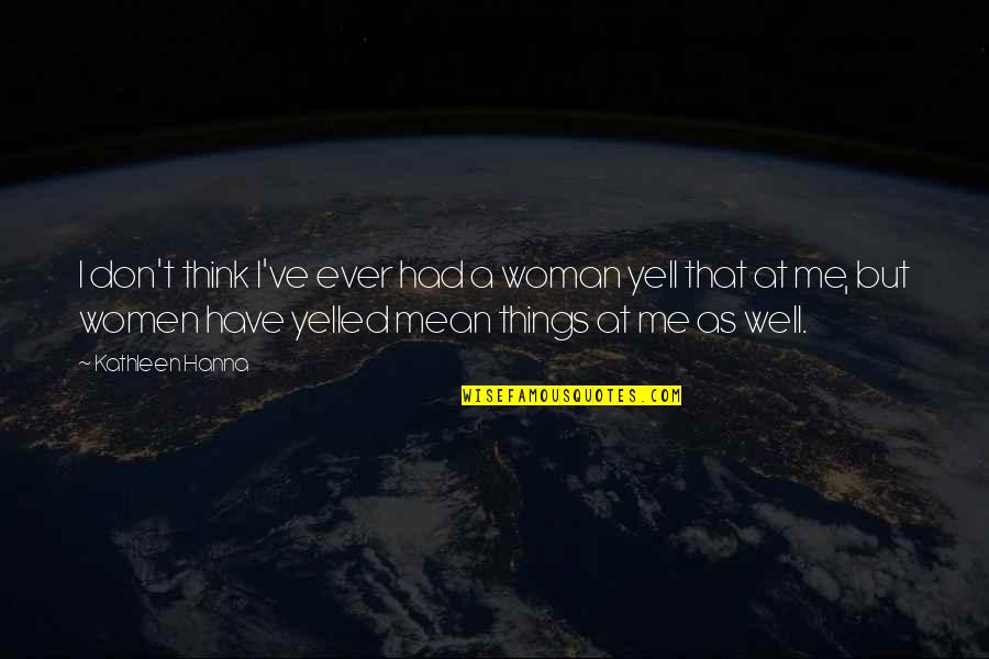 Panoramica Roblox Quotes By Kathleen Hanna: I don't think I've ever had a woman Panoramica Roblox Quotes By Kathleen Hanna: I don't think I've ever had a woman
