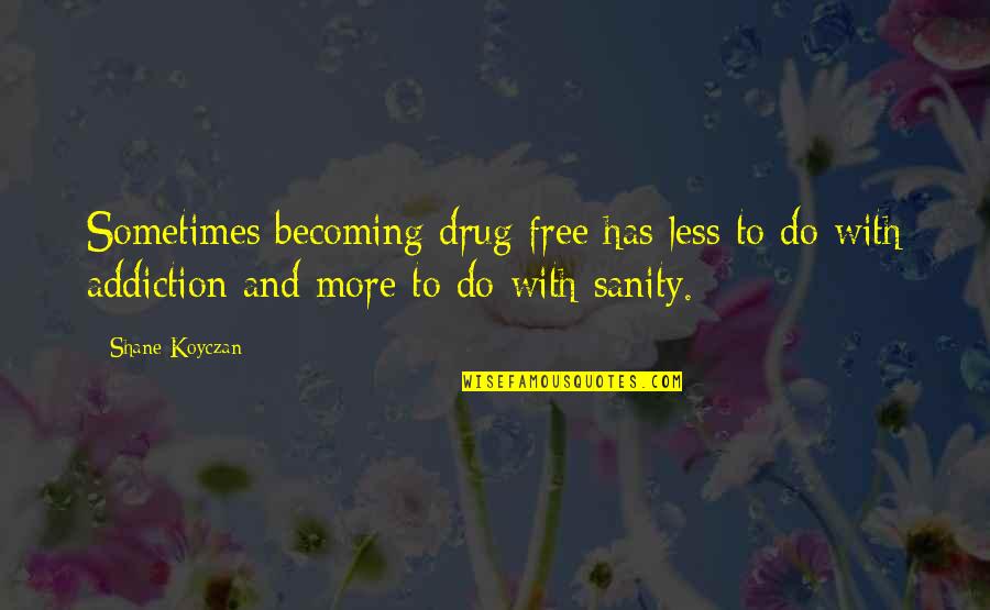 Panoramica Roblox Quotes By Shane Koyczan: Sometimes becoming drug free has less to do Panoramica Roblox Quotes By Shane Koyczan: Sometimes becoming drug free has less to do