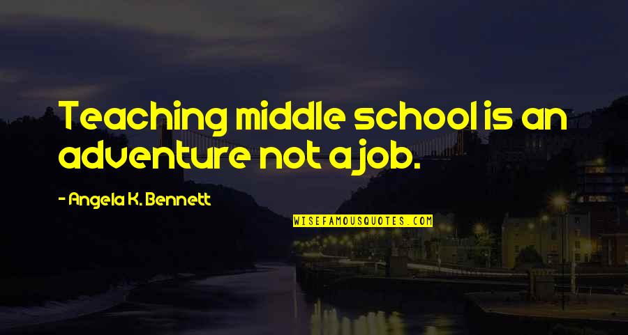 Panpipe Quotes By Angela K. Bennett: Teaching middle school is an adventure not a Panpipe Quotes By Angela K. Bennett: Teaching middle school is an adventure not a