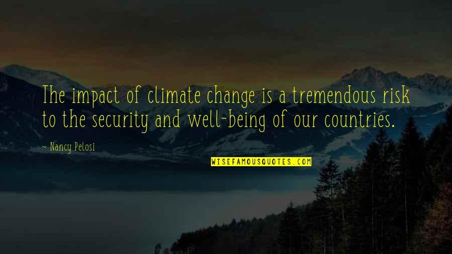 Panshine Quotes By Nancy Pelosi: The impact of climate change is a tremendous