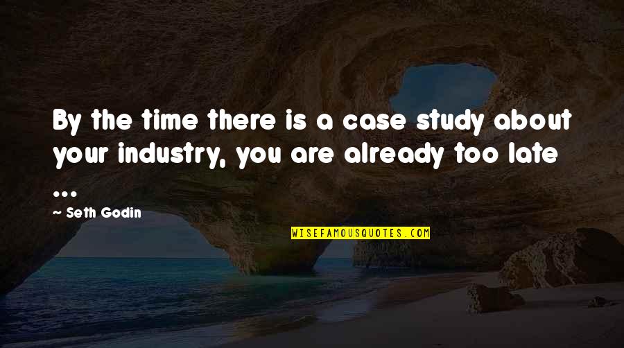 Pansy Love Quotes By Seth Godin: By the time there is a case study