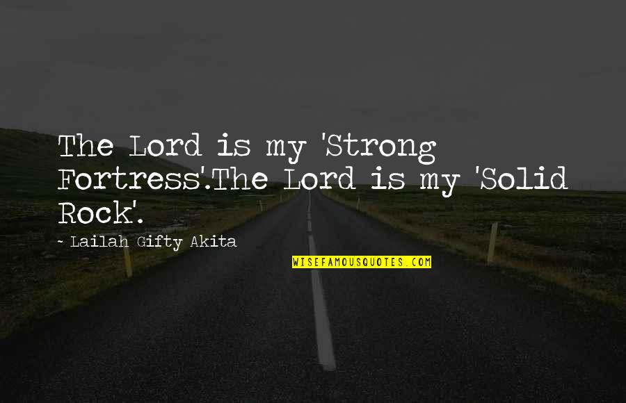 Pansycake Quotes By Lailah Gifty Akita: The Lord is my 'Strong Fortress'.The Lord is