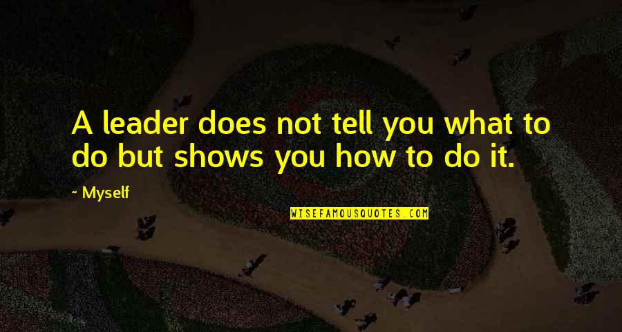Pantalaimon Etymology Quotes By Myself: A leader does not tell you what to