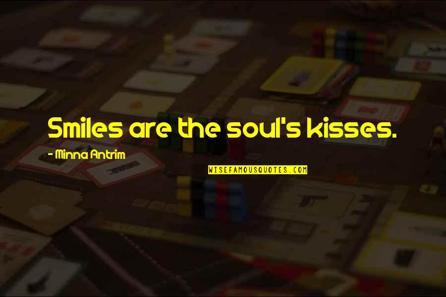 Pantaleon Y Quotes By Minna Antrim: Smiles are the soul's kisses.