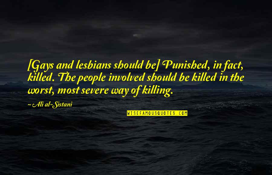 Pantalons En Quotes By Ali Al-Sistani: [Gays and lesbians should be] Punished, in fact,
