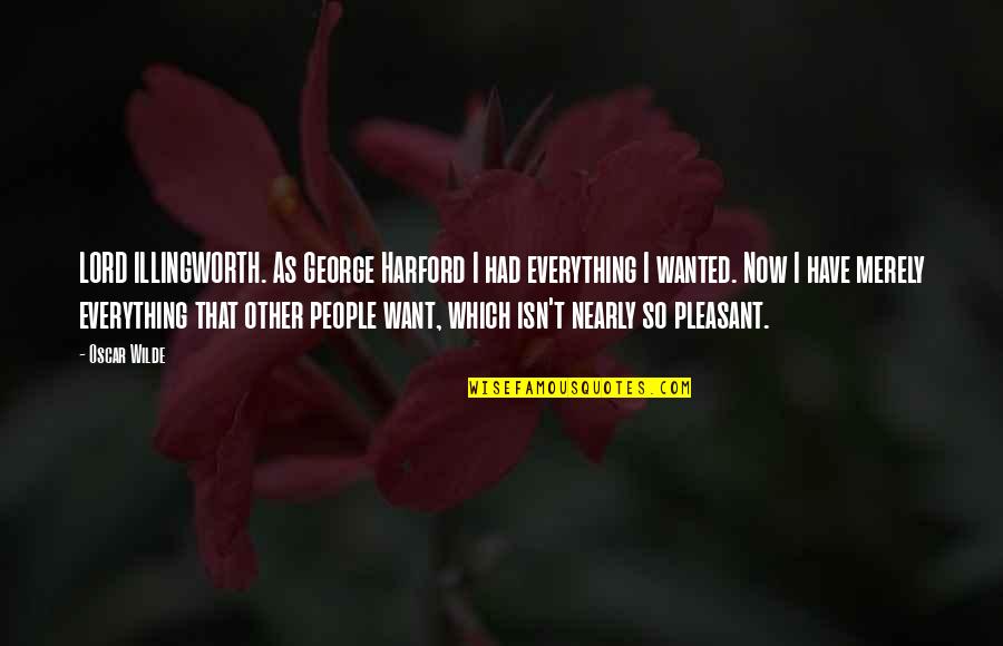 Pantanella Air Quotes By Oscar Wilde: LORD ILLINGWORTH. As George Harford I had everything