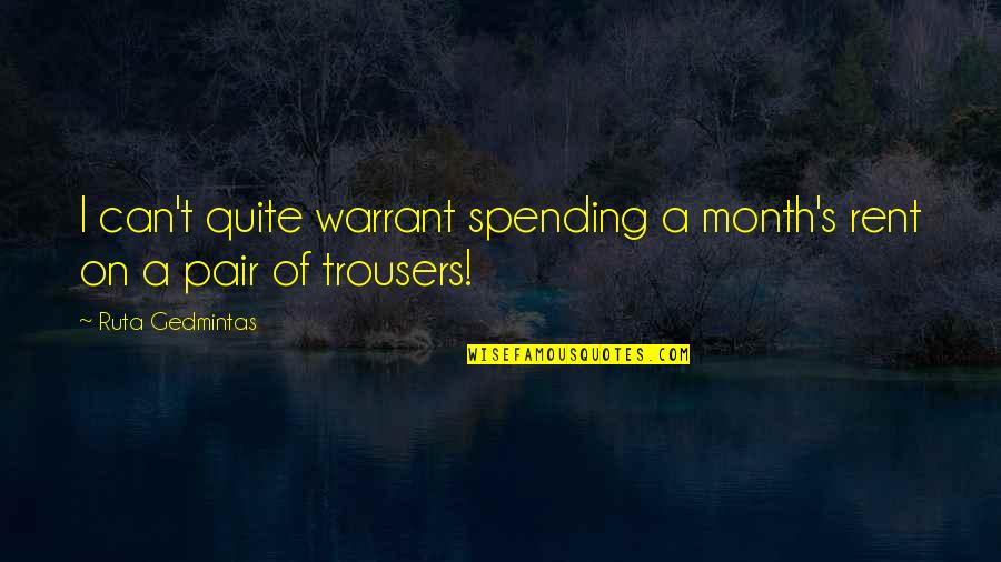Pantanos Menu Quotes By Ruta Gedmintas: I can't quite warrant spending a month's rent