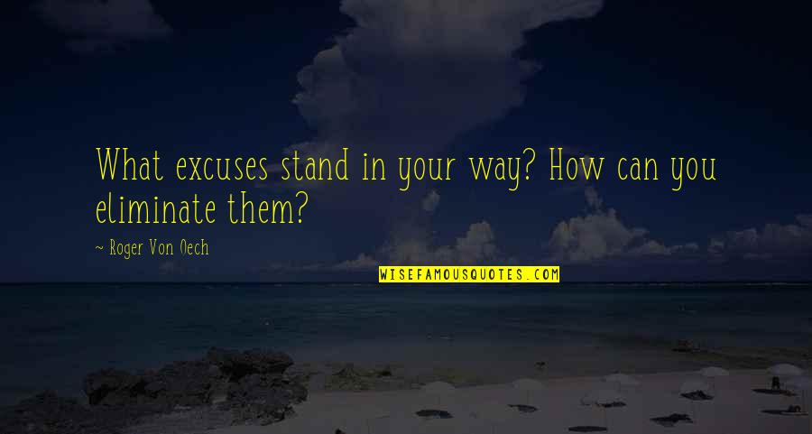 Pantanoso In English Quotes By Roger Von Oech: What excuses stand in your way? How can