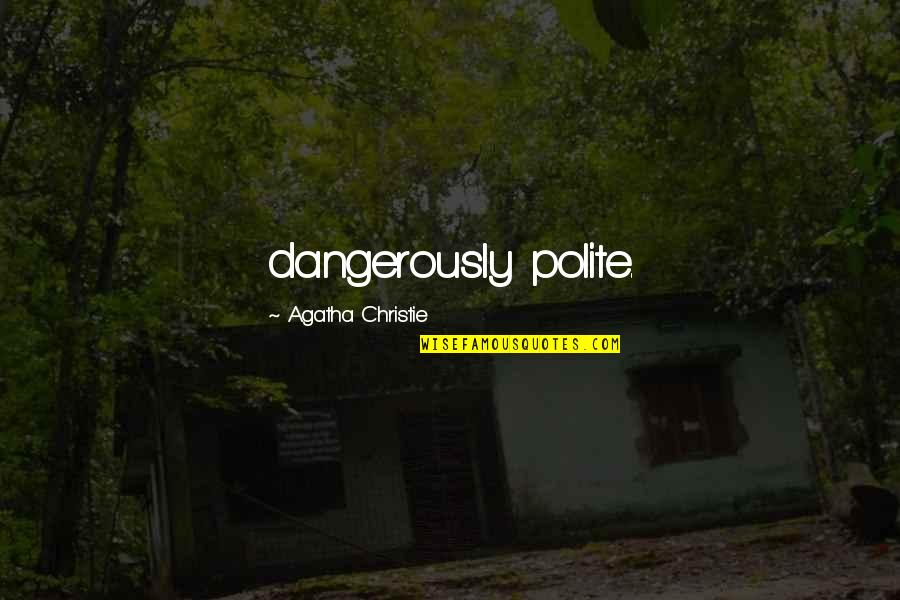 Pantat Semok Quotes By Agatha Christie: dangerously polite. Pantat Semok Quotes By Agatha Christie: dangerously polite.