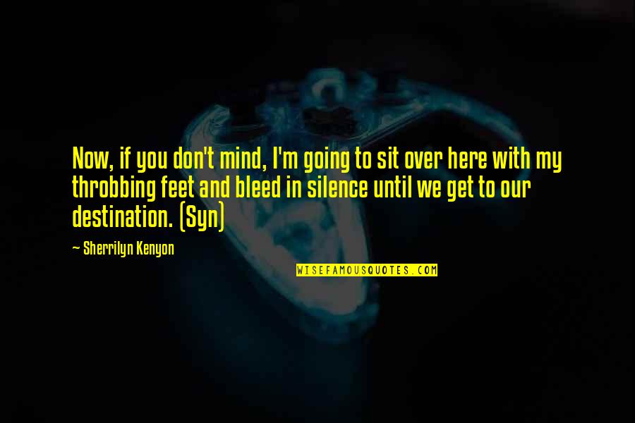 Pantazis Lefteris Quotes By Sherrilyn Kenyon: Now, if you don't mind, I'm going to Pantazis Lefteris Quotes By Sherrilyn Kenyon: Now, if you don't mind, I'm going to