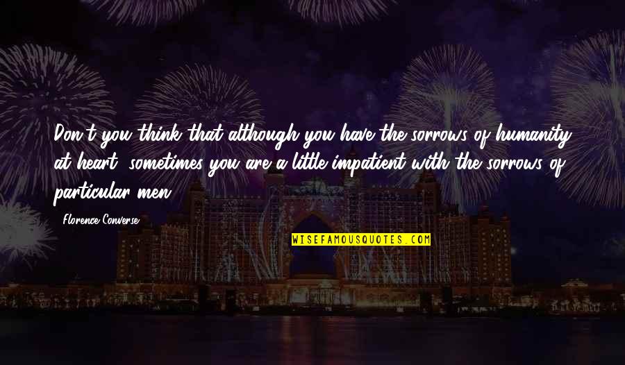 Pantechnicon Quotes By Florence Converse: Don't you think that although you have the Pantechnicon Quotes By Florence Converse: Don't you think that although you have the