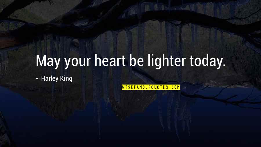 Pantechnicon Quotes By Harley King: May your heart be lighter today. Pantechnicon Quotes By Harley King: May your heart be lighter today.