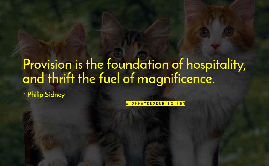 Pantechnicon San Jose Quotes By Philip Sidney: Provision is the foundation of hospitality, and thrift