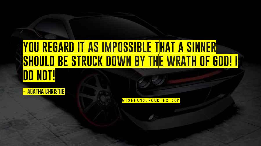 Pantek Quotes By Agatha Christie: You regard it as impossible that a sinner Pantek Quotes By Agatha Christie: You regard it as impossible that a sinner