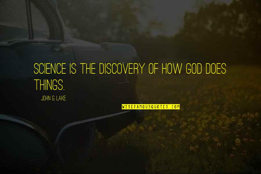 Pantelakis Quotes By John G. Lake: Science is the discovery of how God does Pantelakis Quotes By John G. Lake: Science is the discovery of how God does