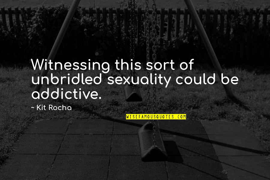 Panteleimon Papadopoulos Quotes By Kit Rocha: Witnessing this sort of unbridled sexuality could be