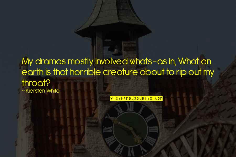 Panteleimon Rompolas Quotes By Kiersten White: My dramas mostly involved whats-as in, What on Panteleimon Rompolas Quotes By Kiersten White: My dramas mostly involved whats-as in, What on