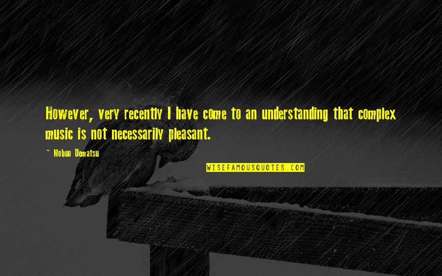 Pantelejmon Nerezi Quotes By Nobuo Uematsu: However, very recently I have come to an