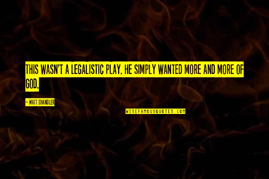 Panteleyev Quotes By Matt Chandler: This wasn't a legalistic play. He simply wanted