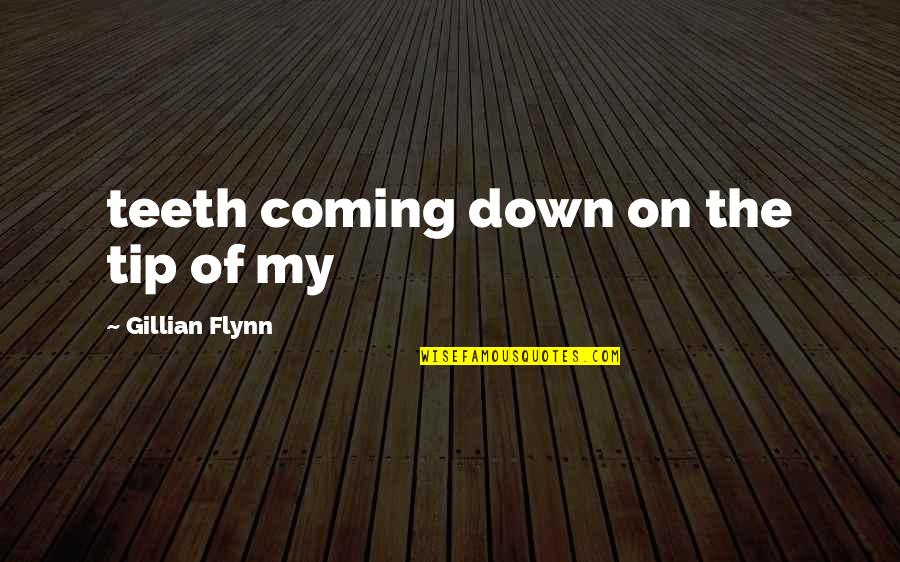 Pantelidis Quotes By Gillian Flynn: teeth coming down on the tip of my