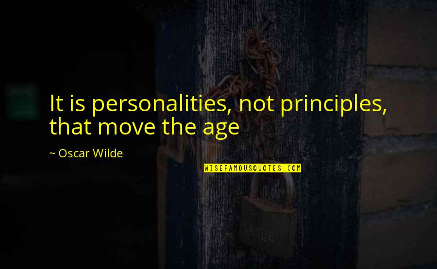 Pantelion Logo Quotes By Oscar Wilde: It is personalities, not principles, that move the