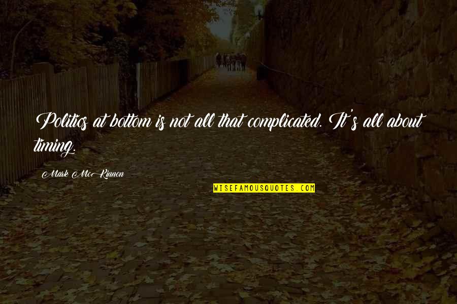 Pantelis Stavroulakis Quotes By Mark McKinnon: Politics at bottom is not all that complicated.