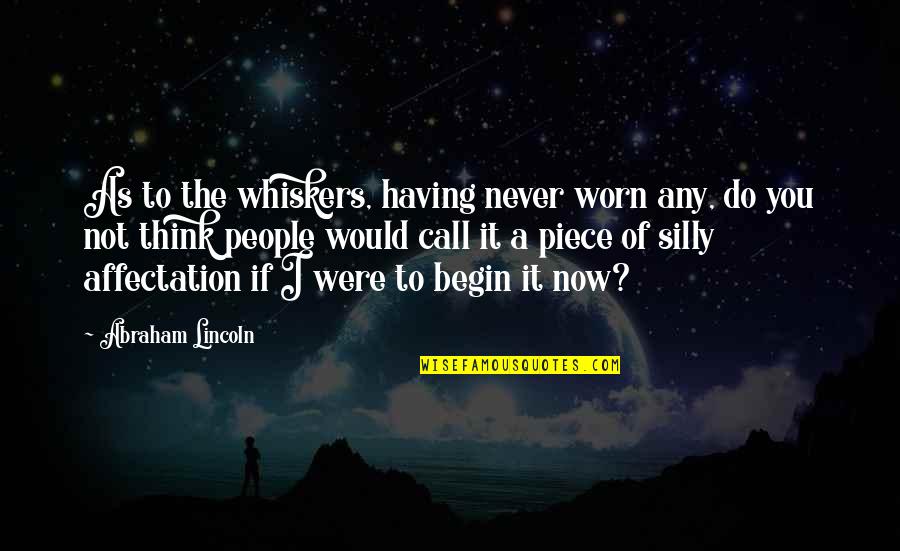 Pantellini Foundation Quotes By Abraham Lincoln: As to the whiskers, having never worn any, Pantellini Foundation Quotes By Abraham Lincoln: As to the whiskers, having never worn any,