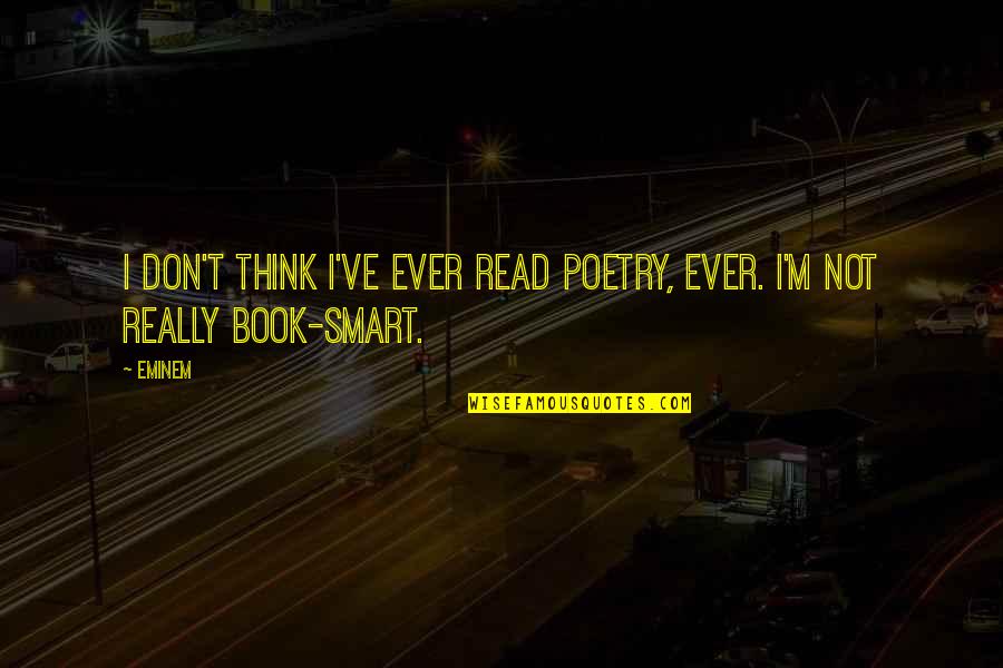 Panthea Winery Quotes By Eminem: I don't think I've ever read poetry, ever.