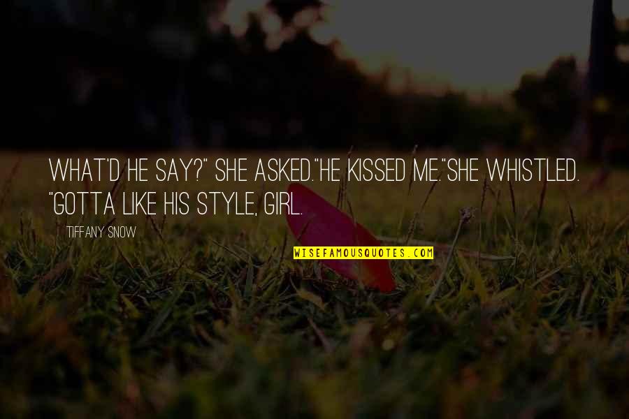 Panthea Winery Quotes By Tiffany Snow: What'd he say?" she asked."He kissed me."She whistled.