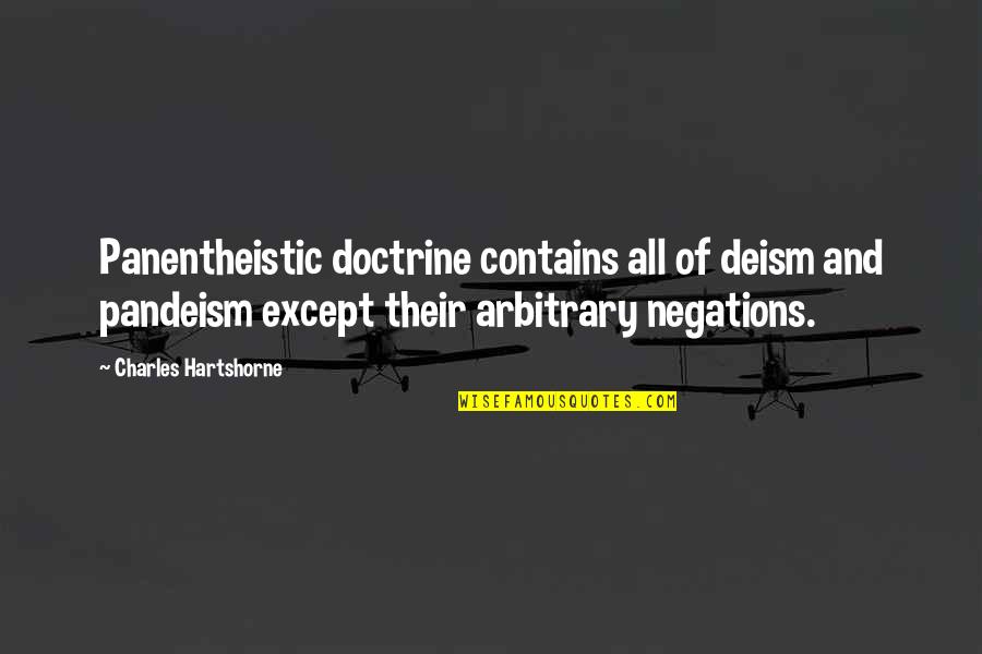 Pantheism Quotes By Charles Hartshorne: Panentheistic doctrine contains all of deism and pandeism