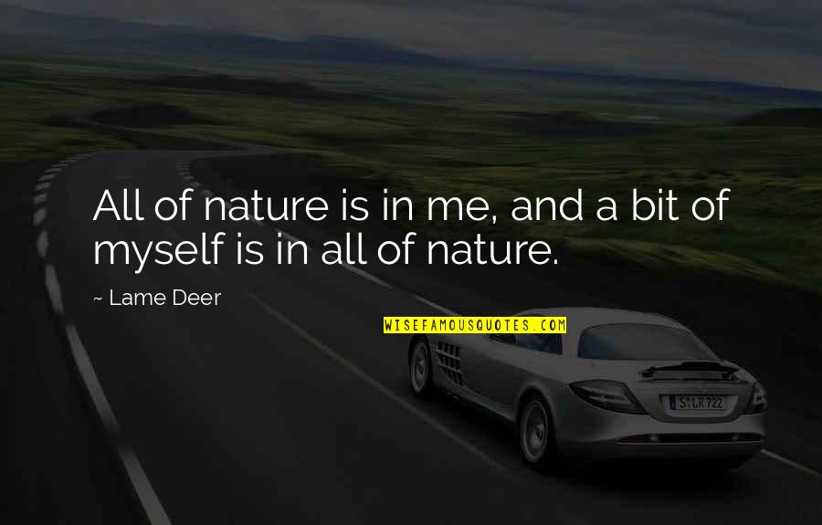 Pantheism Quotes By Lame Deer: All of nature is in me, and a
